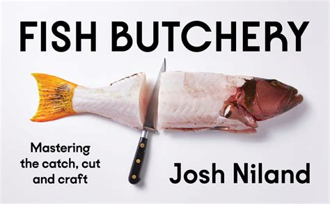 Fish Butchery: Mastering The Catch, Cut, And Craft.